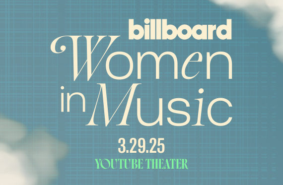 More Info for Billboard’s Women in Music 2025: Celebrating Empowerment, Achievement, and Iconic Performances LIVE on March 29 at YouTube Theater